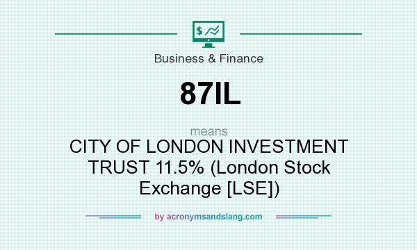 What does 87IL mean? It stands for CITY OF LONDON INVESTMENT TRUST 11.5% (London Stock Exchange [LSE])