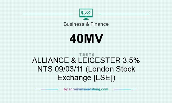 What does 40MV mean? It stands for ALLIANCE & LEICESTER 3.5% NTS 09/03/11 (London Stock Exchange [LSE])