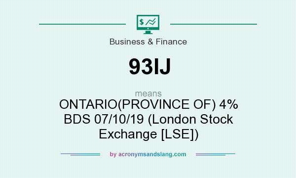 What does 93IJ mean? It stands for ONTARIO(PROVINCE OF) 4% BDS 07/10/19 (London Stock Exchange [LSE])