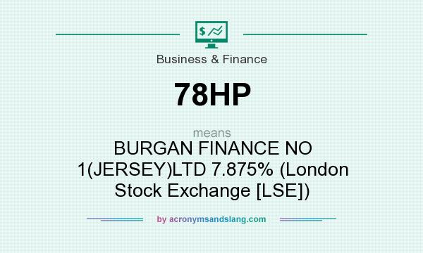 What does 78HP mean? It stands for BURGAN FINANCE NO 1(JERSEY)LTD 7.875% (London Stock Exchange [LSE])