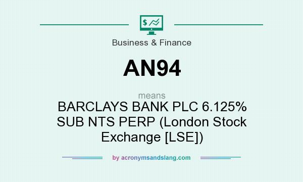 What does AN94 mean? It stands for BARCLAYS BANK PLC 6.125% SUB NTS PERP (London Stock Exchange [LSE])