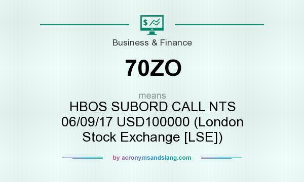 What does 70ZO mean? It stands for HBOS SUBORD CALL NTS 06/09/17 USD100000 (London Stock Exchange [LSE])