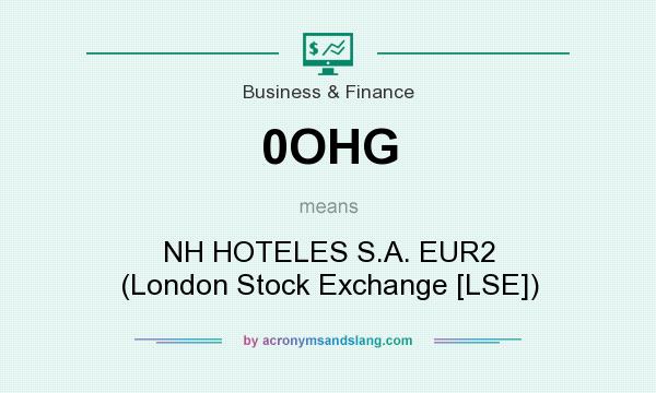 What does 0OHG mean? It stands for NH HOTELES S.A. EUR2 (London Stock Exchange [LSE])