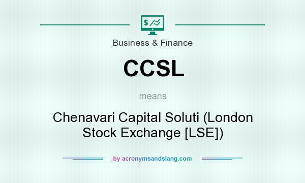 What does CCSL mean? It stands for Chenavari Capital Soluti (London Stock Exchange [LSE])