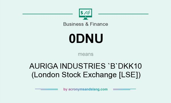 What does 0DNU mean? It stands for AURIGA INDUSTRIES `B`DKK10 (London Stock Exchange [LSE])