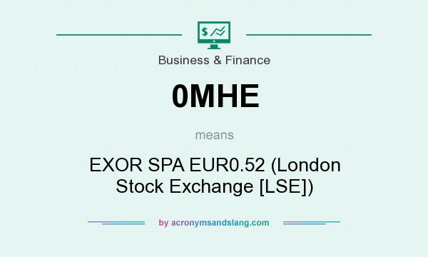 What does 0MHE mean? It stands for EXOR SPA EUR0.52 (London Stock Exchange [LSE])
