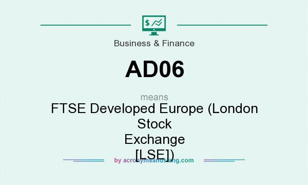 What does AD06 mean? It stands for FTSE Developed Europe (London Stock Exchange [LSE])