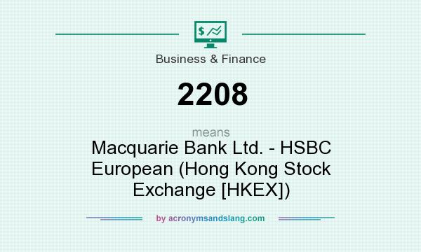 What does 2208 mean? It stands for Macquarie Bank Ltd. - HSBC European (Hong Kong Stock Exchange [HKEX])