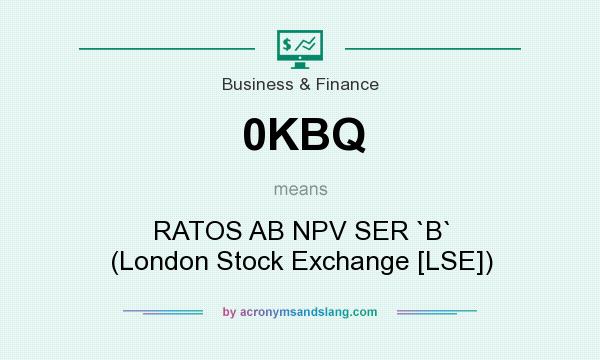What does 0KBQ mean? It stands for RATOS AB NPV SER `B` (London Stock Exchange [LSE])