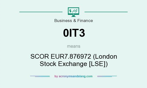 What does 0IT3 mean? It stands for SCOR EUR7.876972 (London Stock Exchange [LSE])