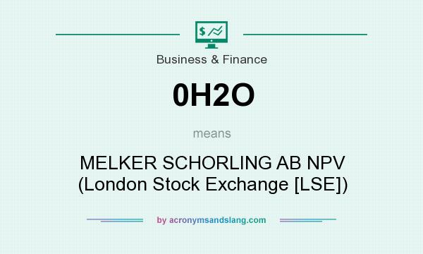 What does 0H2O mean? It stands for MELKER SCHORLING AB NPV (London Stock Exchange [LSE])