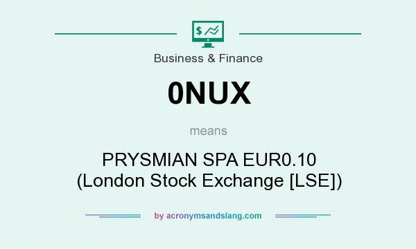 What does 0NUX mean? It stands for PRYSMIAN SPA EUR0.10 (London Stock Exchange [LSE])