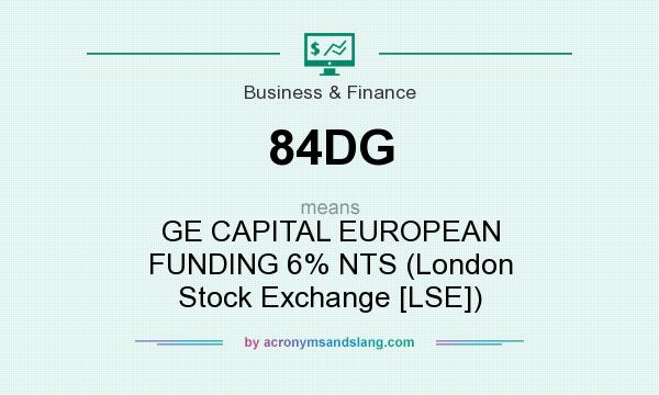 What does 84DG mean? It stands for GE CAPITAL EUROPEAN FUNDING 6% NTS (London Stock Exchange [LSE])