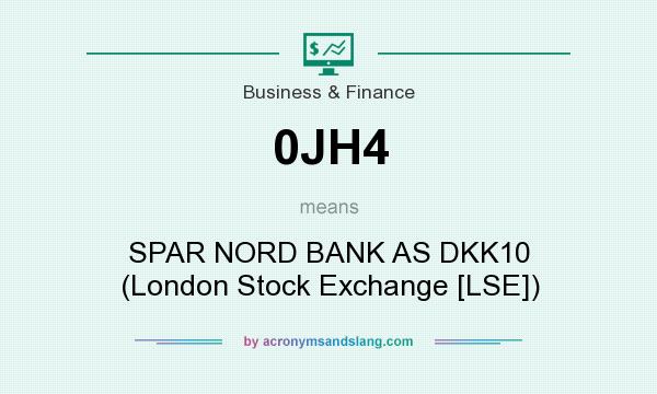 What does 0JH4 mean? It stands for SPAR NORD BANK AS DKK10 (London Stock Exchange [LSE])