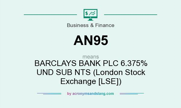 What does AN95 mean? It stands for BARCLAYS BANK PLC 6.375% UND SUB NTS (London Stock Exchange [LSE])