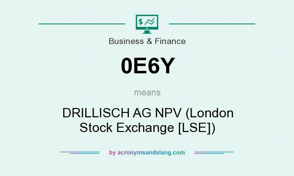 What does 0E6Y mean? It stands for DRILLISCH AG NPV (London Stock Exchange [LSE])