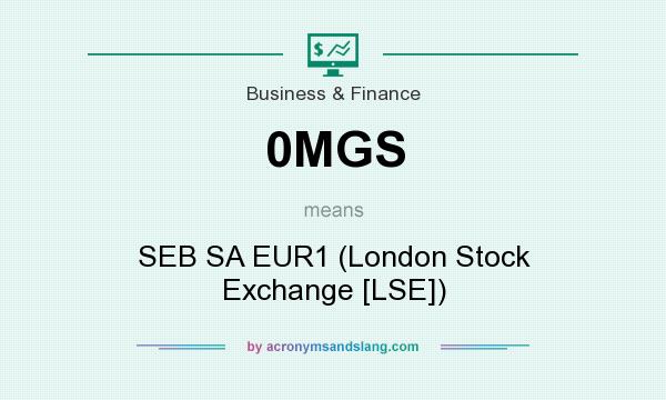 What does 0MGS mean? It stands for SEB SA EUR1 (London Stock Exchange [LSE])