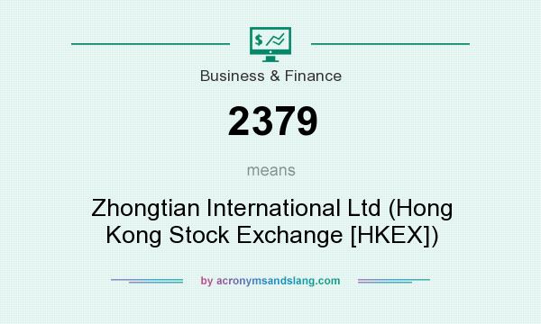 What does 2379 mean? It stands for Zhongtian International Ltd (Hong Kong Stock Exchange [HKEX])