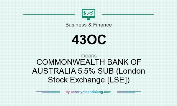 What does 43OC mean? It stands for COMMONWEALTH BANK OF AUSTRALIA 5.5% SUB (London Stock Exchange [LSE])