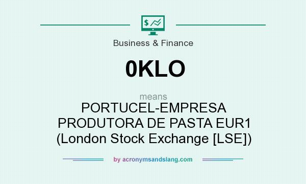 What does 0KLO mean? It stands for PORTUCEL-EMPRESA PRODUTORA DE PASTA EUR1 (London Stock Exchange [LSE])