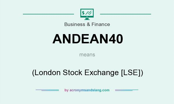 What does ANDEAN40 mean? It stands for (London Stock Exchange [LSE])