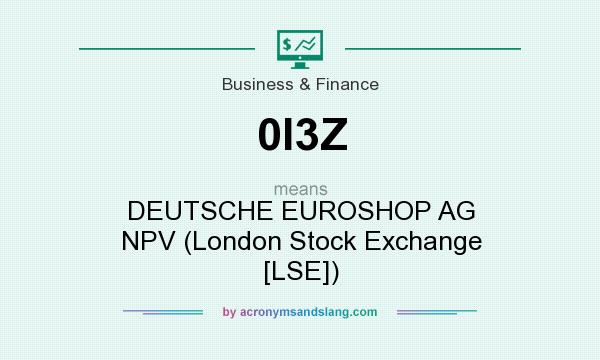 What does 0I3Z mean? It stands for DEUTSCHE EUROSHOP AG NPV (London Stock Exchange [LSE])
