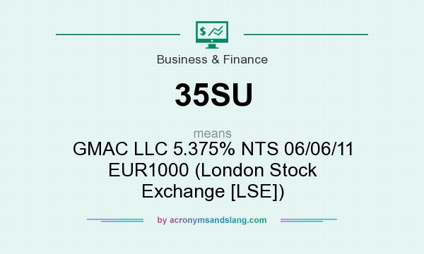 What does 35SU mean? It stands for GMAC LLC 5.375% NTS 06/06/11 EUR1000 (London Stock Exchange [LSE])