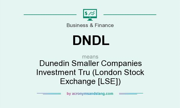 What does DNDL mean? It stands for Dunedin Smaller Companies Investment Tru (London Stock Exchange [LSE])