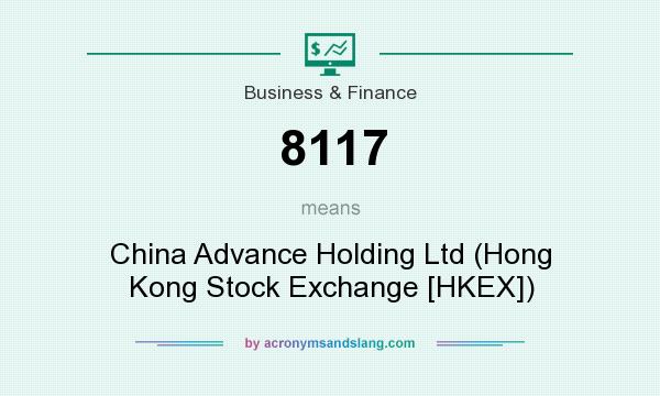 What does 8117 mean? It stands for China Advance Holding Ltd (Hong Kong Stock Exchange [HKEX])