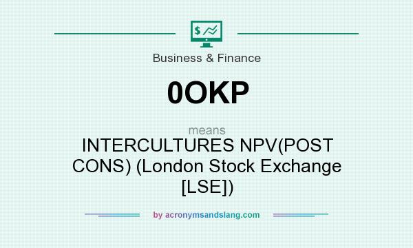 What does 0OKP mean? It stands for INTERCULTURES NPV(POST CONS) (London Stock Exchange [LSE])