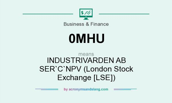 What does 0MHU mean? It stands for INDUSTRIVARDEN AB SER`C`NPV (London Stock Exchange [LSE])