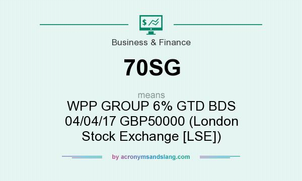 What does 70SG mean? It stands for WPP GROUP 6% GTD BDS 04/04/17 GBP50000 (London Stock Exchange [LSE])