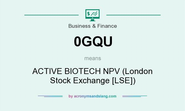 What does 0GQU mean? It stands for ACTIVE BIOTECH NPV (London Stock Exchange [LSE])