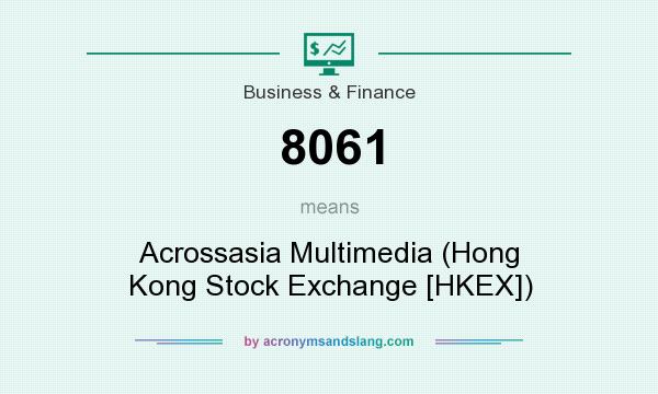 What does 8061 mean? It stands for Acrossasia Multimedia (Hong Kong Stock Exchange [HKEX])