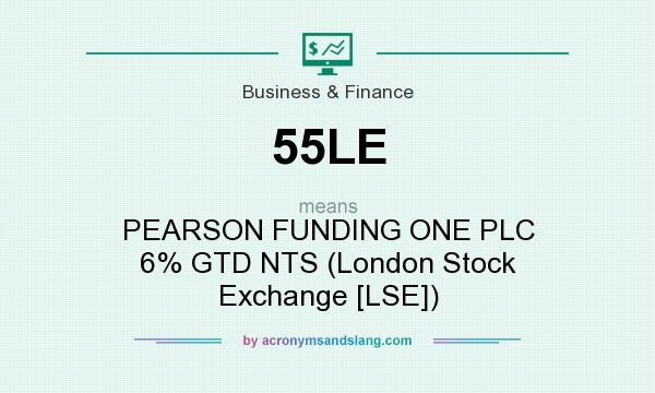What does 55LE mean? It stands for PEARSON FUNDING ONE PLC 6% GTD NTS (London Stock Exchange [LSE])