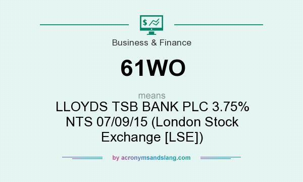 What does 61WO mean? It stands for LLOYDS TSB BANK PLC 3.75% NTS 07/09/15 (London Stock Exchange [LSE])