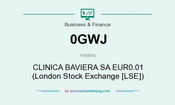 What does 0GWJ mean? It stands for CLINICA BAVIERA SA EUR0.01 (London Stock Exchange [LSE])