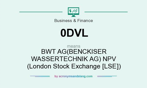 What does 0DVL mean? It stands for BWT AG(BENCKISER WASSERTECHNIK AG) NPV (London Stock Exchange [LSE])