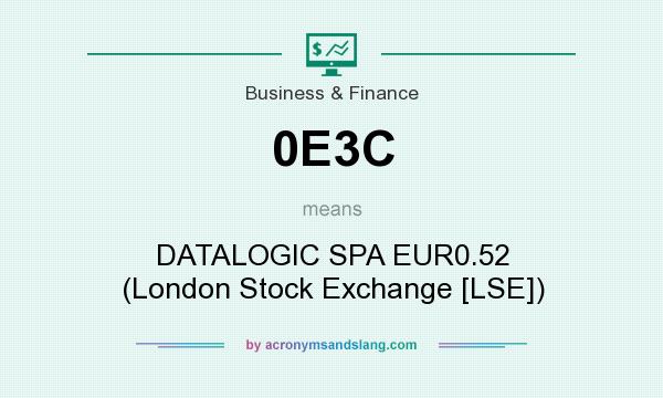 What does 0E3C mean? It stands for DATALOGIC SPA EUR0.52 (London Stock Exchange [LSE])