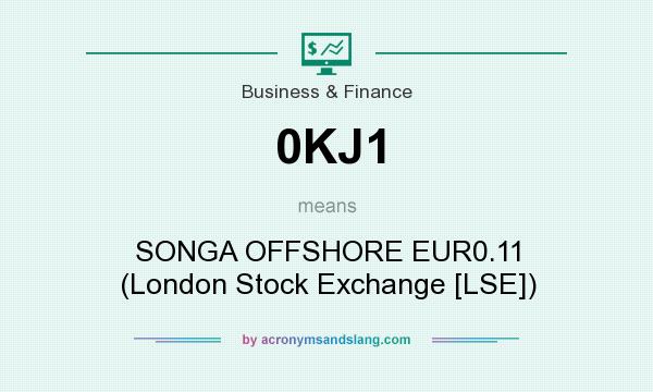 What does 0KJ1 mean? It stands for SONGA OFFSHORE EUR0.11 (London Stock Exchange [LSE])