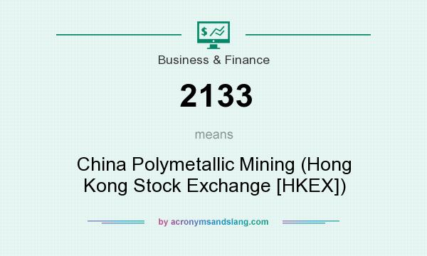What does 2133 mean? It stands for China Polymetallic Mining (Hong Kong Stock Exchange [HKEX])
