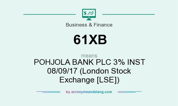 What does 61XB mean? It stands for POHJOLA BANK PLC 3% INST 08/09/17 (London Stock Exchange [LSE])