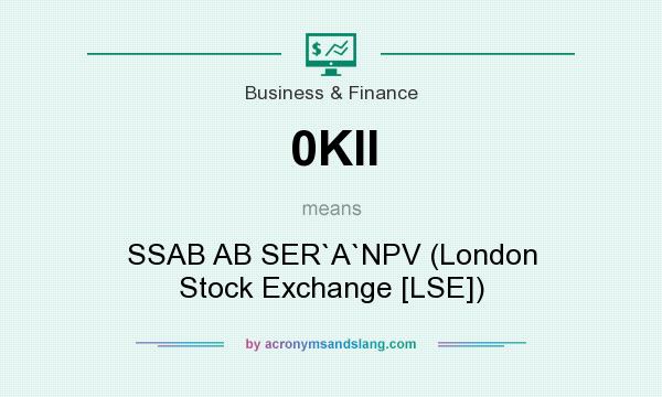 What does 0KII mean? It stands for SSAB AB SER`A`NPV (London Stock Exchange [LSE])