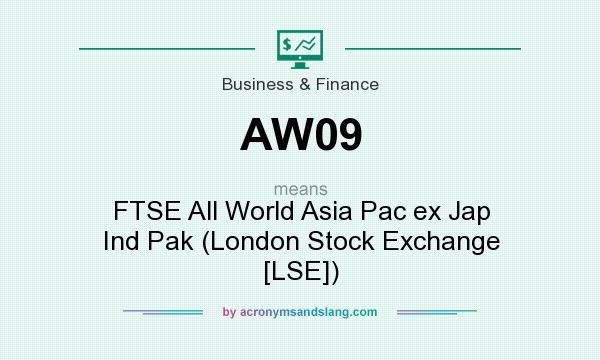 What does AW09 mean? It stands for FTSE All World Asia Pac ex Jap Ind Pak (London Stock Exchange [LSE])