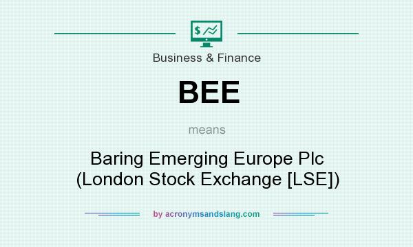 What does BEE mean? It stands for Baring Emerging Europe Plc (London Stock Exchange [LSE])