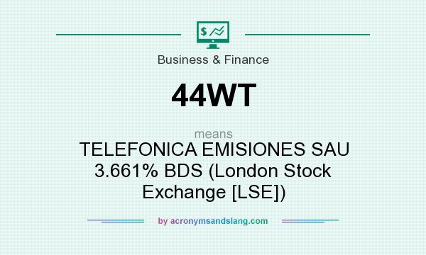 What does 44WT mean? It stands for TELEFONICA EMISIONES SAU 3.661% BDS (London Stock Exchange [LSE])