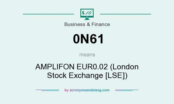 What does 0N61 mean? It stands for AMPLIFON EUR0.02 (London Stock Exchange [LSE])