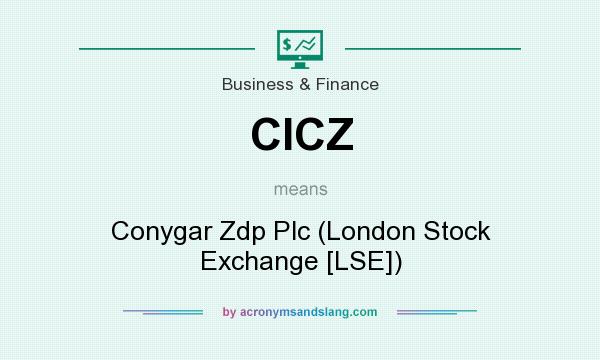 What does CICZ mean? It stands for Conygar Zdp Plc (London Stock Exchange [LSE])