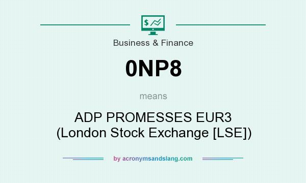 What does 0NP8 mean? It stands for ADP PROMESSES EUR3 (London Stock Exchange [LSE])