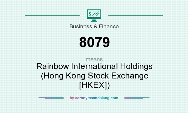 What does 8079 mean? It stands for Rainbow International Holdings (Hong Kong Stock Exchange [HKEX])